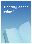 Dancing on the edge /