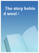 The story behind wool /