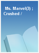 Ms. Marvel(3) ; Crushed /