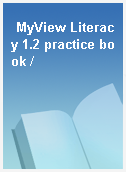 MyView Literacy 1.2 practice book /