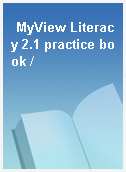 MyView Literacy 2.1 practice book /