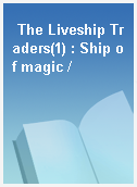 The Liveship Traders(1) : Ship of magic /