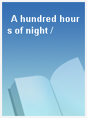 A hundred hours of night /