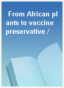 From African plants to vaccine preservative /