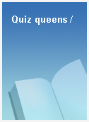 Quiz queens /