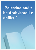 Palestine and the Arab-Israeli conflict /