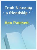 Truth & beauty : a friendship /