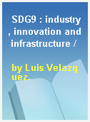 SDG9 : industry, innovation and infrastructure /