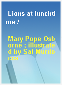 Lions at lunchtime /