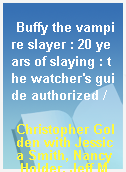 Buffy the vampire slayer : 20 years of slaying : the watcher