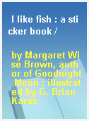 I like fish : a sticker book /