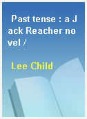 Past tense : a Jack Reacher novel /