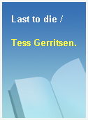 Last to die /