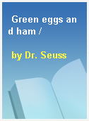 Green eggs and ham /
