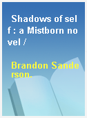 Shadows of self : a Mistborn novel /