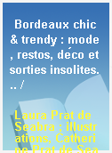 Bordeaux chic & trendy : mode, restos, déco et sorties insolites... /