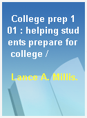 College prep 101 : helping students prepare for college /