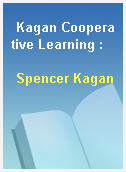Kagan Cooperative Learning :