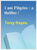 I am Pilgrim : a thriller /
