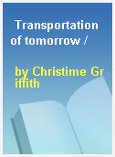 Transportation of tomorrow /