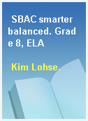 SBAC smarter balanced. Grade 8, ELA