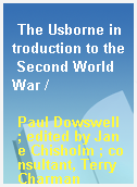 The Usborne introduction to the Second World War /