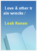 Love & other train wrecks /