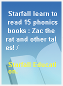 Starfall learn to read 15 phonics books : Zac the rat and other tales! /
