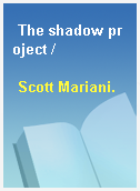 The shadow project /