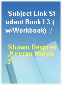 Subject Link Student Book L3 (w/Workbook)  /