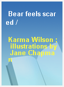 Bear feels scared /