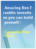 Amazing Ben Franklin inventions you can build yourself /