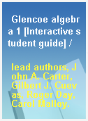 Glencoe algebra 1 [Interactive student guide] /
