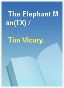 The Elephant Man(TX) /