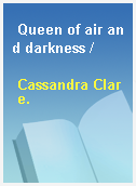 Queen of air and darkness /