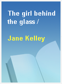 The girl behind the glass /