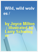 Wild, wild wolves /