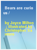 Bears are curious /