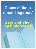 Giants of the animal kingdom /