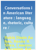Conversations in American literature : language, rhetoric, culture /