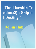 The Liveship Traders(3) : Ship of Destiny /