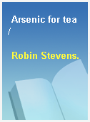 Arsenic for tea /