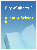 City of ghosts /