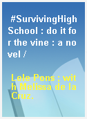 #SurvivingHighSchool : do it for the vine : a novel /