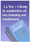 La Vie = Lifestyle aestheties vision industry entertainment