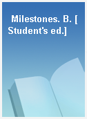 Milestones. B. [Student