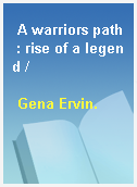 A warriors path : rise of a legend /