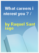 What careers interest you ? /