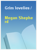 Grim lovelies /