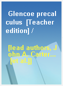 Glencoe precalculus  [Teacher edition] /